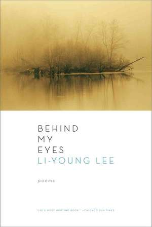 Behind My Eyes – Poems de Li–young Lee