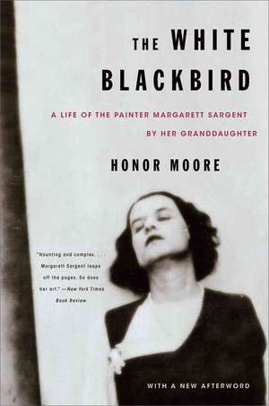 The White Blackbird – A Life of the Painter Margarett Sargent by her Granddaughter de Honor Moore