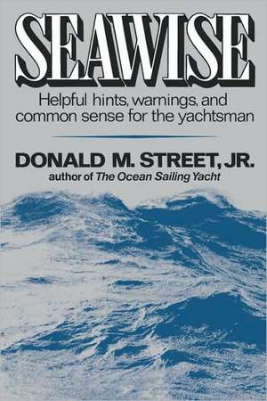 Seawise – Helpful Hints, Warnings, and Common Sense for the Yachtsman de Donald M. Street