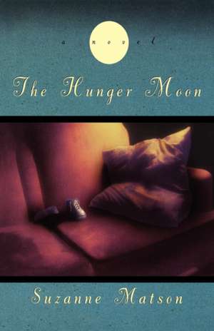 The Hunger Moon de Suzanne Matson