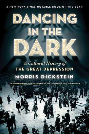 Dancing in the Dark – A Cultural History of the Great Depression de Morris Dickstein