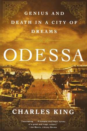 Odessa – Genius and Death in a City of Dreams de Charles King