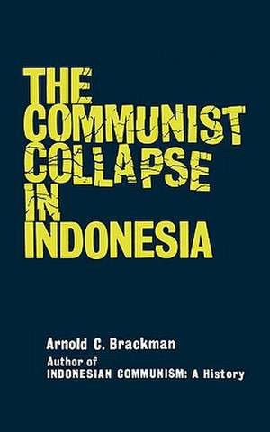 The Communist Collapse in Indonesia de Arnold C. Brackman