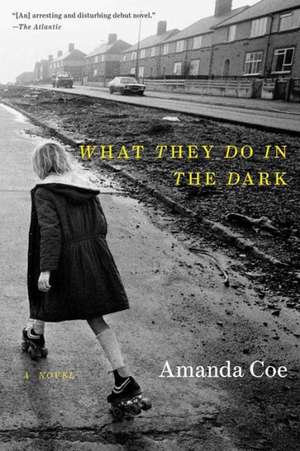 What They Do in the Dark – A Novel de Amanda Coe