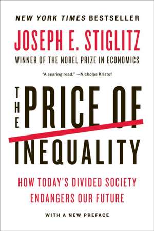 The Price of Inequality – How Today`s Divided Society Endangers Our Future de Joseph E Stiglitz