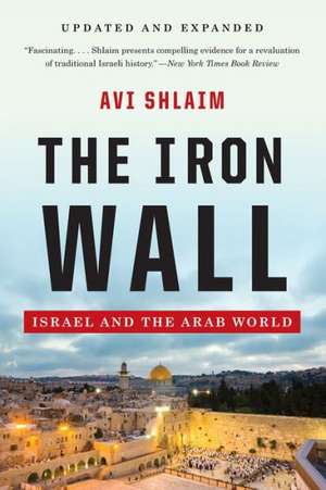 The Iron Wall – Israel and the Arab World 2e de Avi Shlaim