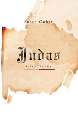 Judas – A Biography de Susan Gubar