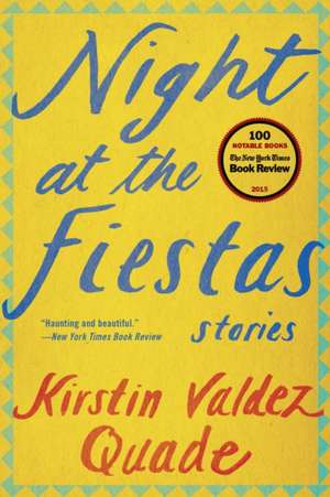 Night at the Fiestas – Stories de Kirstin Valdez Quade