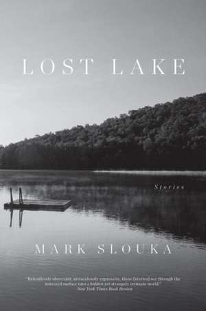 Lost Lake – Stories de Mark Slouka