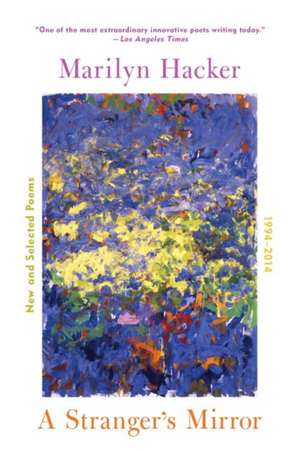 A Stranger′s Mirror – New and Selected Poems 1994–2014 de Marilyn Hacker