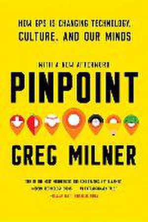 Pinpoint – How GPS is Changing Technology, Culture, and Our Minds de Greg Milner