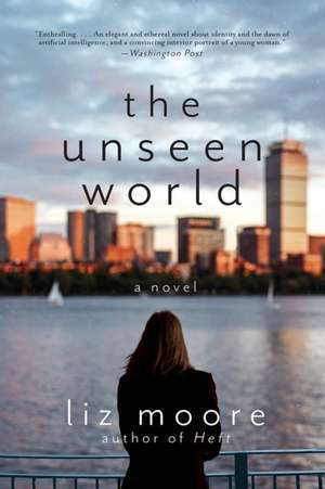 The Unseen World – A Novel de Liz Moore