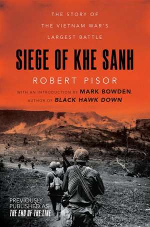 Siege of Khe Sanh – The Story of the Vietnam War′s Largest Battle de Robert Pisor