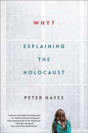 Why? – Explaining the Holocaust de Peter Hayes