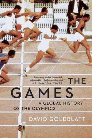 The Games – A Global History of the Olympics de David Goldblatt