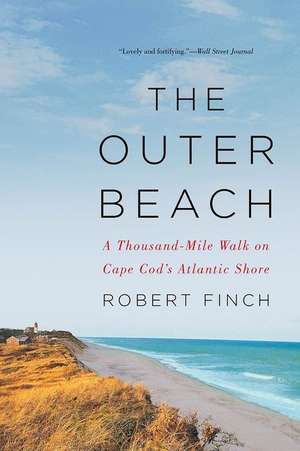 The Outer Beach – A Thousand–Mile Walk on Cape Cod`s Atlantic Shore de Robert Finch