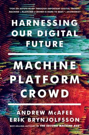 Machine, Platform, Crowd – Harnessing Our Digital Future de Andrew McAfee