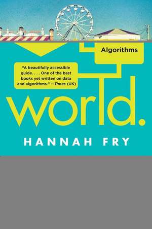 Hello World – Being Human in the Age of Algorithms de Hannah Fry