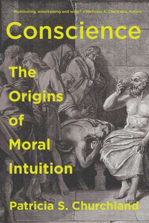 Conscience – The Origins of Moral Intuition de Patricia Churchland