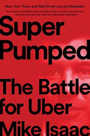 Super Pumped – The Battle for Uber de Mike Isaac