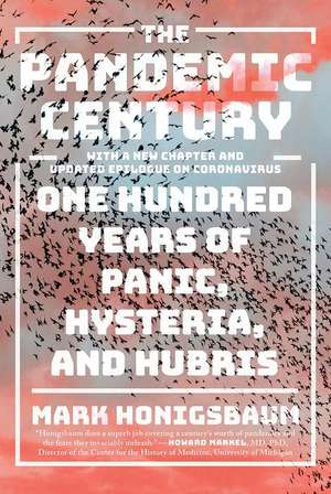 The Pandemic Century – One Hundred Years of Panic, Hysteria, and Hubris With a New Chapter and Updated Epilogue on Coronavirus de Mark Honigsbaum