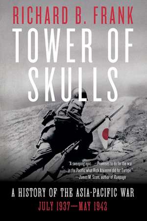 Tower of Skulls – A History of the Asia–Pacific War – July 1937–May 1942 de Richard B. Frank