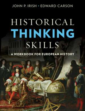 Historical Thinking Skills – A Workbook for European History de John P. Irish