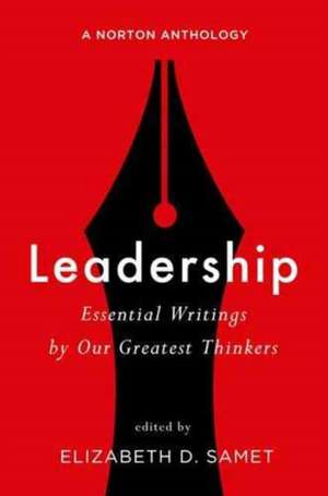 Leadership – Essential Writings by Our Greatest Thinkers – A Norton Anthology de Elizabeth D. Samet