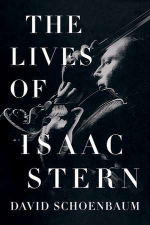 The Lives of Isaac Stern de David Schoenbaum