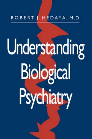 Understanding Biological Psychiatry de Robert J Hedaya