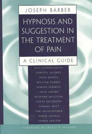 Hypnosis & Suggestion in the Treatment of Pain – A Clinical Guide de Joseph Barber