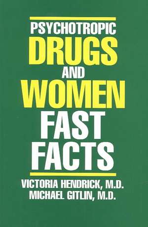 Psychotropic Drugs and Women – Fast Facts de Victoria Hendrick