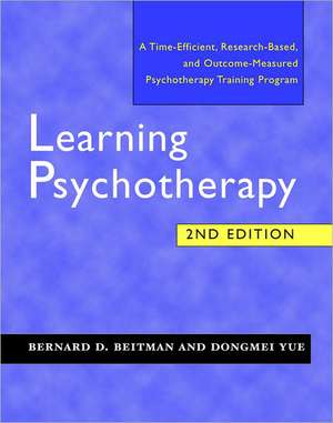 Learning Psychotherapy – A Time–Efficient, Research–Based and Outcome–Measured Psychotherapy Training Program 2e de Bernard D. Beitman