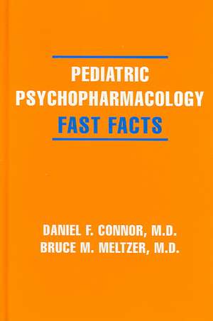 Pediatric Psychopharmacology – Fast Facts de Daniel F. Connor