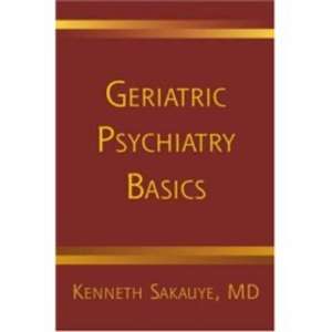 Geriatric Psychiatry Basics de Kenneth Sakauye