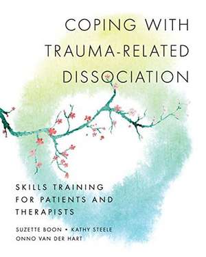 Coping with Trauma–Related Dissociation – Skills Training for Patients and Therapists de Suzette Boon