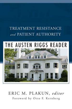 Treatment Resistance and Patient Authority – The Austen Riggs Reader de Eric M. Plakun