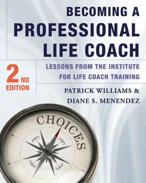 Becoming a Professional Life Coach – Lessons from the Institute of Life Coach Training 2e de Diane S. Menendez