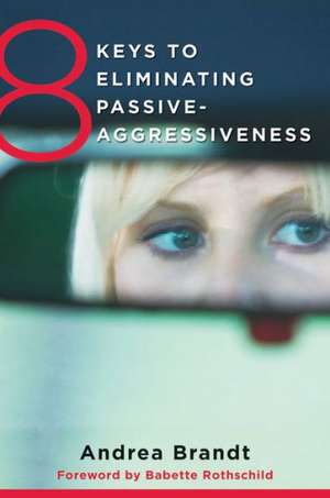 8 Keys to Eliminating Passive–Aggressiveness de Andrea Brandt