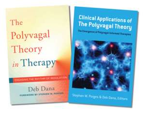 Polyvagal Theory in Therapy / Clinical Applications of the Polyvagal Theory Two–Book Set de Deb Dana