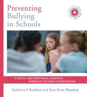 Preventing Bullying in Schools – A Social and Emotional Learning Approach to Prevention and Early Intervention (SEL Solutions Series) de Catherine P. Bradshaw