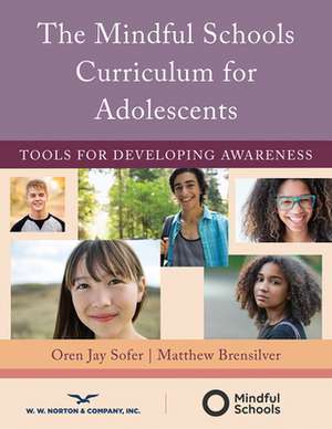 The Mindful Schools Curriculum for Adolescents – Tools for Developing Awareness de Oren Jay Sofer