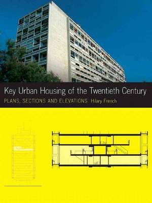 Key Urban Housing of the Twentieth Century – Plans, Sections and Elevations de Hilary French