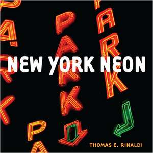 New York Neon de Thomas E. Rinaldi