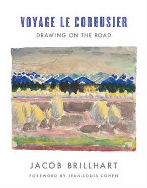 Voyage Le Corbusier – Drawing on the Road de Jacob Brillhart