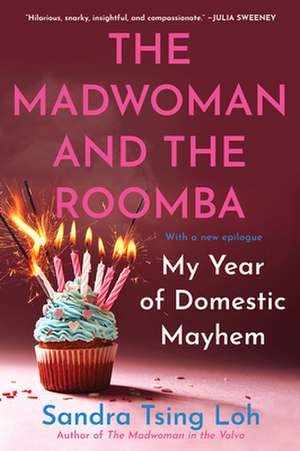 The Madwoman and the Roomba – My Year of Domestic Mayhem de Sandra Tsing Loh