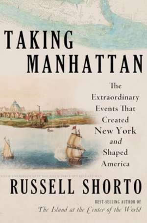 Taking Manhattan de Russell Shorto