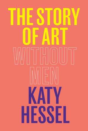 The Story of Art Without Men de Katy Hessel