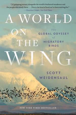 A World on the Wing – The Global Odyssey of Migratory Birds de Scott Weidensaul