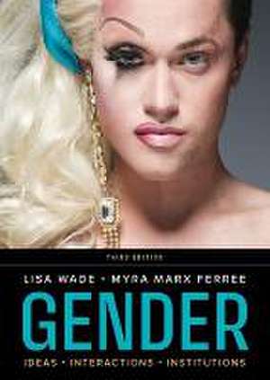 Gender – Ideas, Interactions, Institutions de Lisa Wade